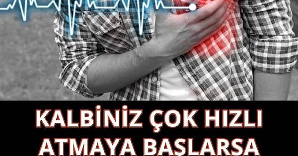 Kalbiniz Çok Hızlı Atmaya Başlarsa 