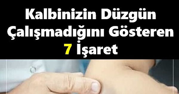 Kalbinizin Düzgün Çalışmadığını Gösteren O İ'şaretler. 