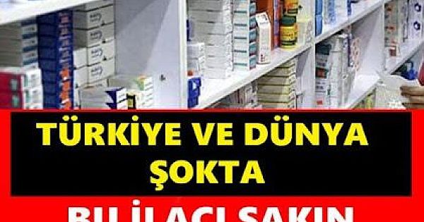 Türkiye ve Dünya Şokta Bu İlacı Sakın Kullanmayın 