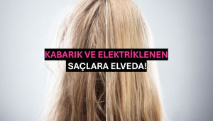 Kabarık ve Elektriklenen Saçlara Elveda!