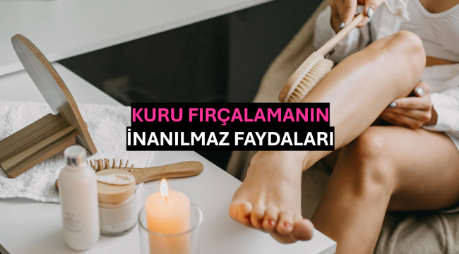 Kuru Fırçalamanın İnanılmaz Faydaları