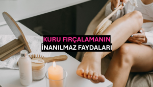 Kuru Fırçalamanın İnanılmaz Faydaları