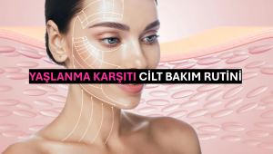 Yaşlanma Karşıtı Cilt Bakım Rutini