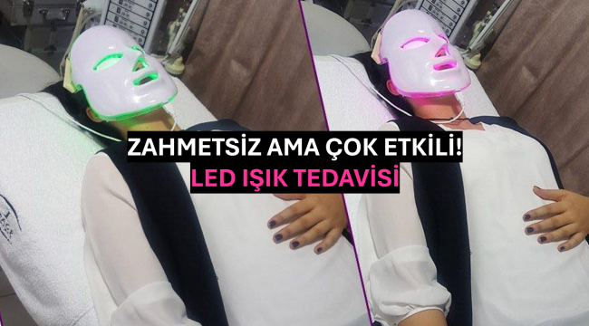 Zahmetsiz ama Çok Etkili: Led Işık Tedavisi!