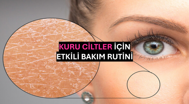 Kuru Ciltler İçin Etkili Bakım Rutini