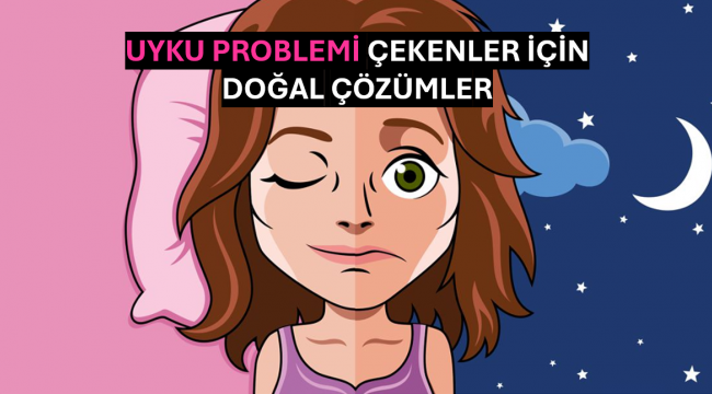 Uyku Problemi Çekenler İçin Doğal Çözümler