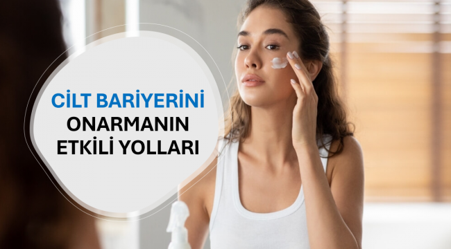 Cilt Bariyerini Onarmanın Etkili Yolları