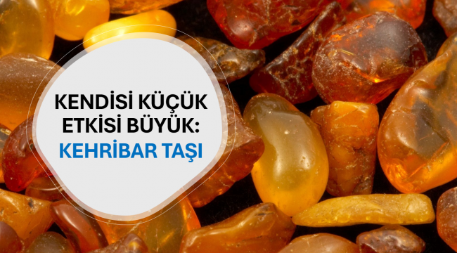 Kehribar Taşı: Doğanın Şifalı Mirası