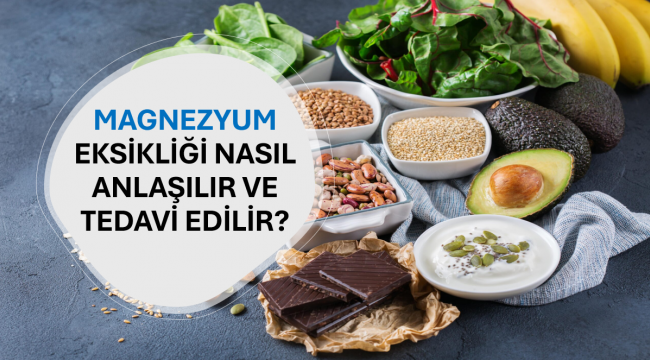 Magnezyum Eksikliği Nasıl Anlaşılır ve Tedavi Edilir?