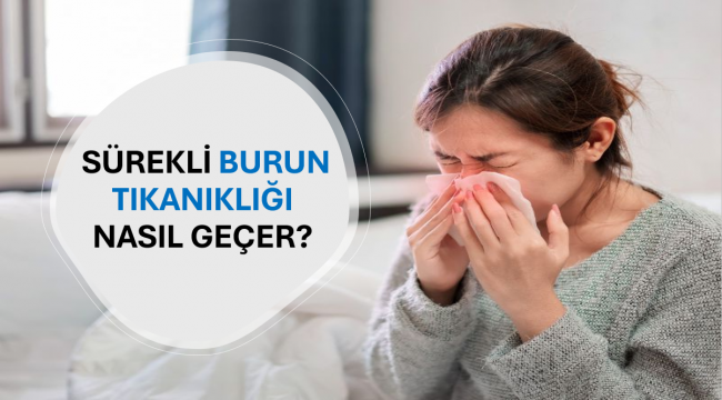 Sürekli Burun Tıkanıklığı Nasıl Geçer?