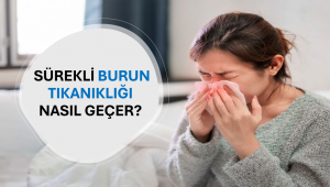 Sürekli Burun Tıkanıklığı Nasıl Geçer?